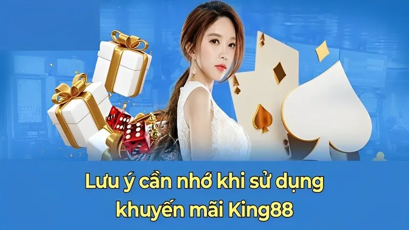 Những lưu ý quan trọng khi tham dự vào khuyến mãi King88