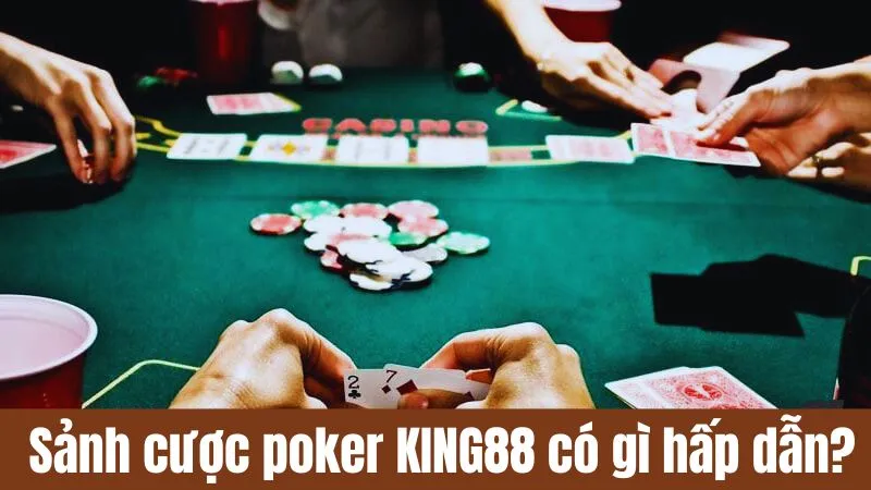 Sảnh cược poker KING88 có gì hấp dẫn?